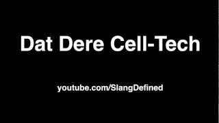 Dat Dere CellTech  Definition [upl. by Stearn]