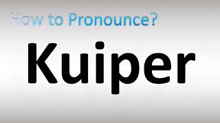 How to Pronounce Kuiper [upl. by Eejan]