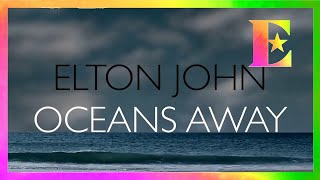 Elton John  Oceans Away Official Lyric Video [upl. by Aneelahs342]