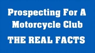 Motorcycle Club Prospecting  THE TRUTH [upl. by Gurtner964]