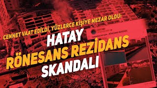 Cennet vaat edildi yüzlerce kişiye mezar oldu Hatay Rönesans Rezidans’ta neler yaşanıyor [upl. by Bathesda]