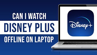 Can I Watch Disney Plus Offline on Laptop [upl. by Dilahk]