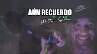 Walter Salinas  Aún Recuerdo Video Oficial [upl. by Tare501]