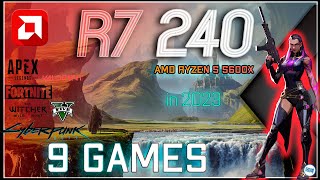 AMD Radeon R7 240 in 9 GAMES  2023 [upl. by Killam336]