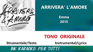 ARRIVERA LAMORE Emma Marrone Karaoke Tono Originale  StrumentaleTesto [upl. by Stanfield]