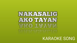 Nakasalig ako tayan  Karaoke song [upl. by Akinal]