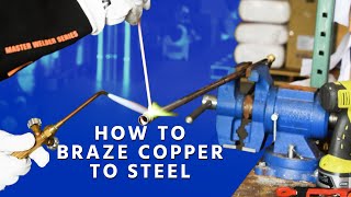 How to Braze Copper to Steel [upl. by Nomihs]