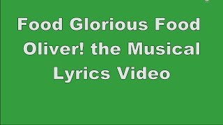 Food Glorious Food  Oliver the Musical  Lyrics Video [upl. by Nerhe]