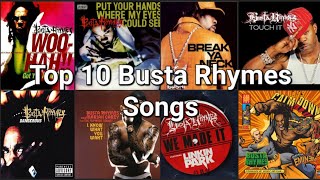 Top 10 Busta Rhymes Songs [upl. by Fregger]