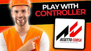 How To Easily Play Assetto Corsa With Controller  Full Guide 2024 [upl. by Notserp]