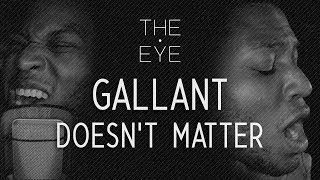 Gallant  Doesnt Matter  THE EYE [upl. by Jordanson]