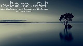 Yannam oba gawin Lyrics යන්නම් ඔබ ගාවින් මන් Nilan Fernando [upl. by Sension]