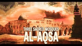 Three Sacred Mosques  History Of Al Aqsa [upl. by Noillid539]