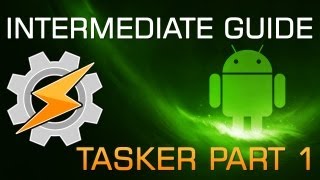 Intermediate Guide to Android Tasker [upl. by Tedie423]