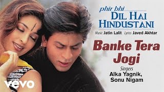 Banke Tera Jogi Best Song  Phir Bhi Dil Hai HindustaniShah Rukh KhanJuhiAlka Yagnik [upl. by Mikol]