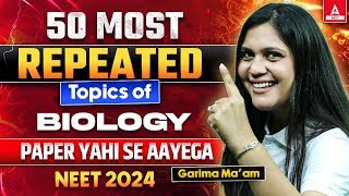 50 Most Repeated Topics of Biology  Paper Yahi Se Aayega  By Garima Mam [upl. by Scheck]