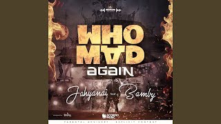 Who Mad Again feat Bamby [upl. by Nibbs]