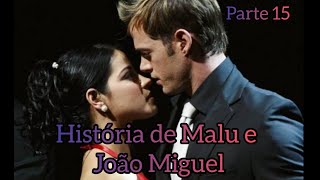 História de Malu e João Miguel parte 15 HD [upl. by Penoyer]