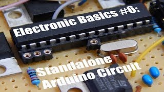 Electronic Basics 6 Standalone Arduino Circuit [upl. by Adnolat]