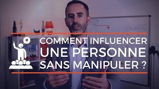 INFLUENCE et MANIPULATION  comment influencer les autres sans manipuler [upl. by Snider]