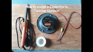 How to Install a Capacitor in Tweeter Speaker Basic [upl. by Fernas825]