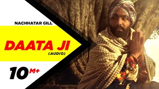 Daata Ji  Full Audio Song   Nachhatar Gill  Punjabi Song Collection  Speed Records [upl. by Nwhas]