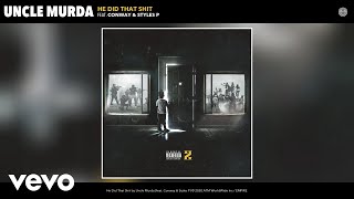 Uncle Murda  He Did That Shit Audio ft Conway Styles P [upl. by Okemak]