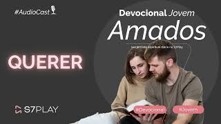 QUERER  DEVOCIONAL JOVEM  AMADOS [upl. by Bertold821]