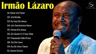 IRMÃO LÁZARO AS DEZ MELHORES SUCESSOS OUVIR EM 2021  CD COMPLETO [upl. by Faro802]