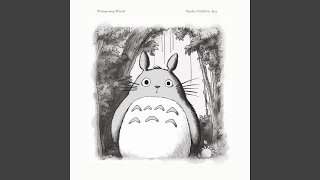 The Path Of The Wind From My Neighbor Totoro [upl. by Enrobialc]