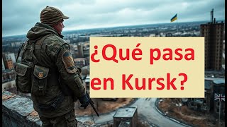 ¿QUÉ PASA EN KURSK [upl. by Seira848]