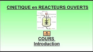 Cinétique en réacteurs ouverts  Introduction [upl. by Haras746]