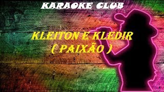 KLEITON E KLEDIR  PAIXÃO  KARAOKE [upl. by Atinet]