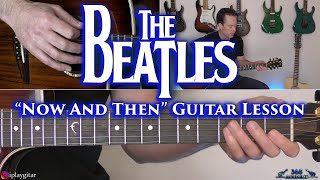 The Beatles  Now And Then Guitar Lesson [upl. by Elletnuahs]