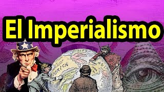 El Imperialismo Que es el imperialismo Características consecuencias causas razones [upl. by Newol]