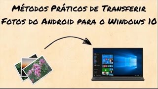 Métodos Práticos de Transferir Fotos do Android para o Windows 10 [upl. by Salinas]