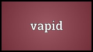 Vapid Meaning [upl. by Pare]