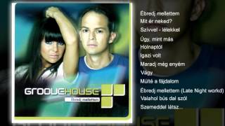 Groovehouse  Ă‰bredj mellettem teljes album [upl. by Lodie830]