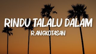 Rindu Talalu Dalam  RAngkotasan Lirik Video [upl. by Lenehc]