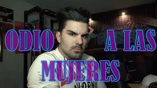 SOY MISOGINO odio a las mujeres [upl. by Yerag]