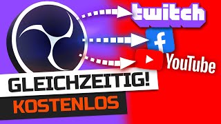 GLEICHZEITIG Streamen auf TWITCH YOUTUBE Facebook mit OBS Studio [upl. by Arymas989]