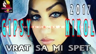 GIPSY NIKOL VRAT SA MI SPET 2017 [upl. by Edelman856]