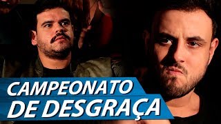 CAMPEONATO DE DESGRAÇA [upl. by Yrbua]