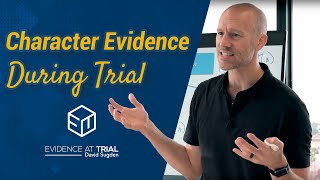 Character Evidence During Trial  Evidence at Trial [upl. by Enitsuj]