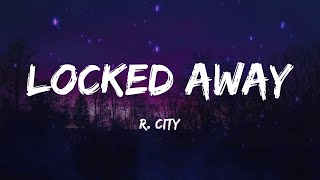 R City  Locked Away Lyrics [upl. by Siroved833]