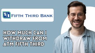 How much can I withdraw from ATM Fifth Third [upl. by Jessika]