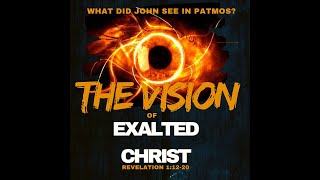 THE VISION OF THE EXALTED CHRIST [upl. by Charyl]