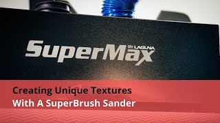 Creating Unique Textures With A Brush Sander with Supermax Machinery Superbrush  Laguna Tools [upl. by Tisha259]