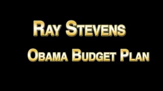 Ray Stevens  Obama Budget Plan [upl. by Ysteb]