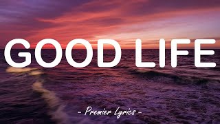 Good Life  GEazy amp Kehlani Lyrics 🎶 [upl. by Ahsilahs]